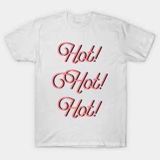 Hot! Hot! Hot! T-Shirt